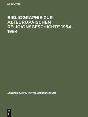 Bibliographie Zur Alteuropäischen Religionsgeschichte 1954-1964