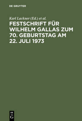 Festschrift Für Wilhelm Gallas Zum 70. Geburtstag Am 22. Juli 1973