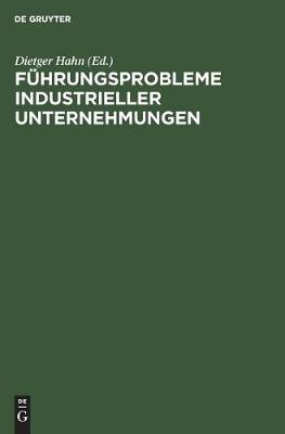 Führungsprobleme industrieller Unternehmungen
