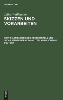 Abriß der Geschichte Israels und Judas. Lieder der Hudhailiten, Arabisch und Deutsch