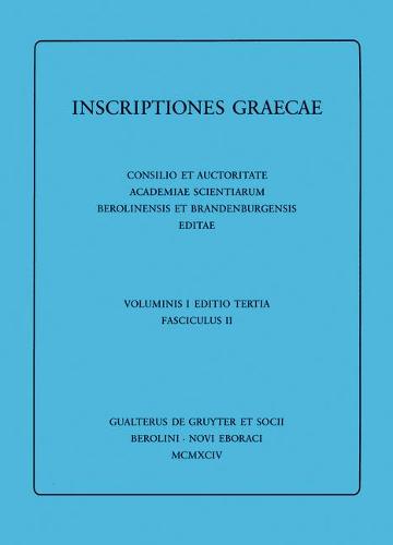 Dedicationes. Catalogi. Termini. Tituli Sepulcrales. Varia. Tituli Attici extra Atticam reperti. Addenda