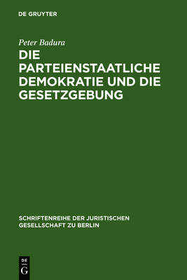 Die Parteienstaatliche Demokratie Und Die Gesetzgebung