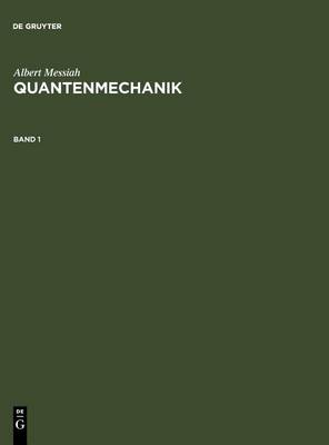 Albert Messiah: Quantenmechanik. Band 1