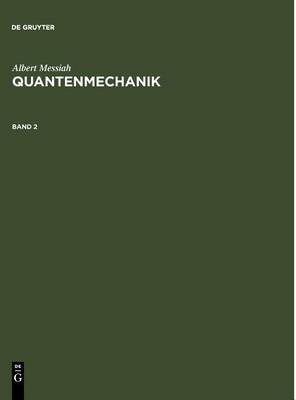 Albert Messiah: Quantenmechanik. Band 2