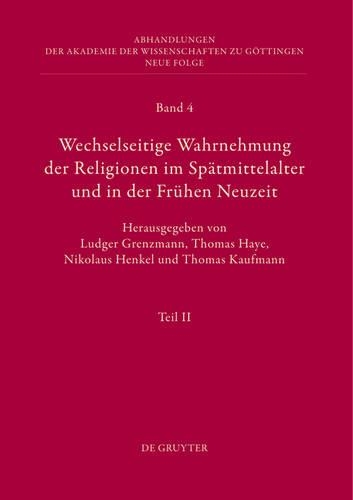 Wechselseitige Wahrnehmung Der Religionen Im Spätmittelalter Und in Der Frühen Neuzeit
