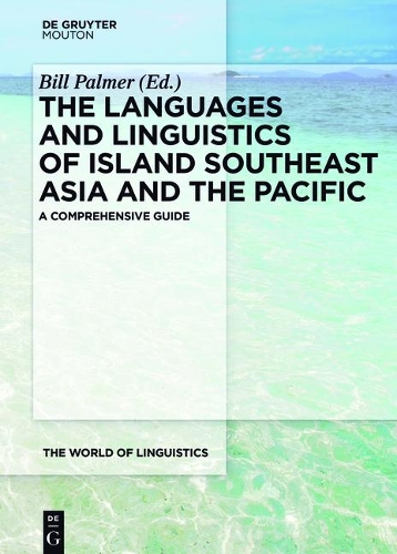 The Languages and Linguistics of Island Southeast Asia and the Pacific