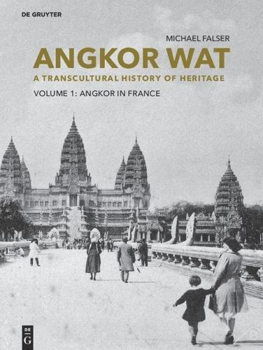 Angkor Wat – a Transcultural History of Heritage