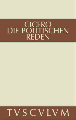 Marcus Tullius Cicero: Die Politischen Reden. Band 2