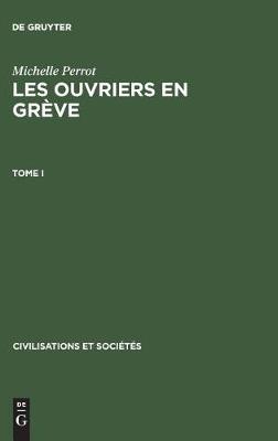 Michelle Perrot: Les Ouvriers En Grève. Tome I