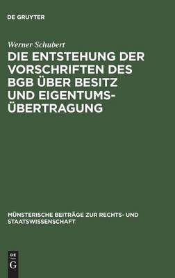 Die Entstehung der Vorschriften des BGB über Besitz und Eigentumsübertragung