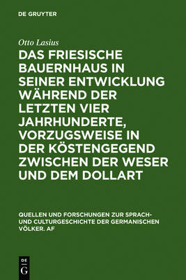Das Friesische Bauernhaus in Seiner Entwicklung Während Der Letzten Vier Jahrhunderte, Vorzugsweise in Der Küstengegend Zwischen Der Weser Und Dem Dollart