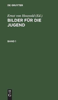 Bilder Für Die Jugend. Band 1