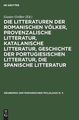 Die Litteraturen Der Romanischen Völker, Provenzalische Litteratur, Katalanische Litteratur, Geschichte Der Portugiesischen Litteratur, Die Spanische Litteratur