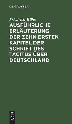 Ausführliche Erläuterung der zehn ersten Kapitel der Schrift des Tacitus über Deutschland