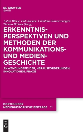 Erkenntnisperspektiven Und Methoden Der Kommunikations- Und Mediengeschichte