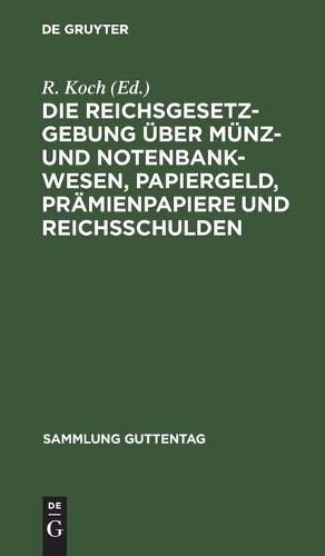 Die Reichsgesetzgebung Über Münz- Und Notenbankwesen, Papiergeld, Prämienpapiere Und Reichsschulden