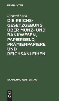 Die Reichsgesetzgebung Über Münz- Und Bankwesen, Papiergeld, Prämienpapiere Und Reichsanleihen