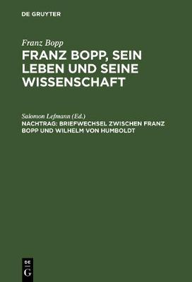 Franz Bopp, sein Leben und seine Wissenschaft, Nachtrag, Briefwechsel zwischen Franz Bopp und Wilhelm von Humboldt