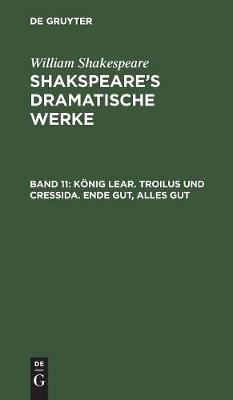 König Lear. Troilus und Cressida. Ende gut, Alles gut