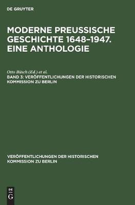 Veröffentlichungen der Historischen Kommission zu Berlin Moderne preußische Geschichte 1648-1947. Eine Anthologie