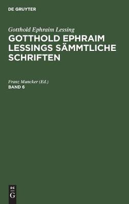 Gotthold Ephraim Lessing: Gotthold Ephraim Lessings Sämmtliche Schriften. Band 6