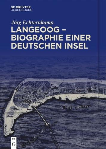 Langeoog - Biographie Einer Deutschen Insel