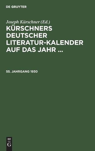 45. Jahrgang 1930: Kürschners Deutscher Literatur-Kalender.