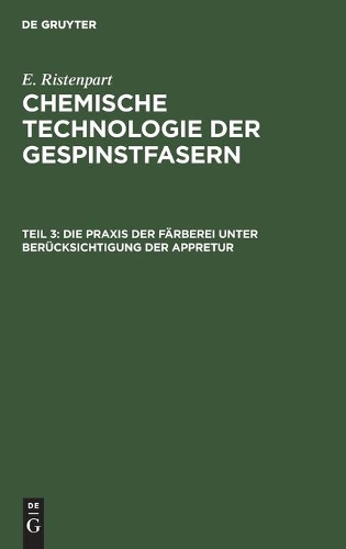 Die PRAXIS Der Färberei Unter Berücksichtigung Der Appretur