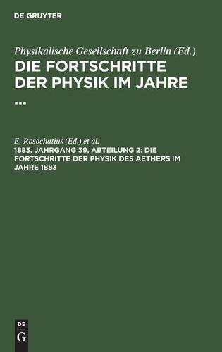 Die Fortschritte Der Physik Des Aethers Im Jahre 1883