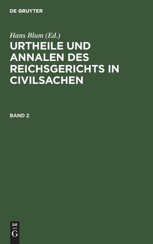 Urtheile Und Annalen Des Reichsgerichts in Civilsachen. Band 2