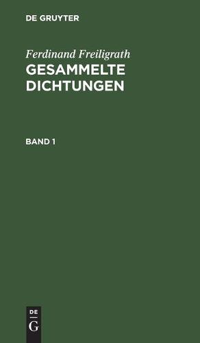 Ferdinand Freiligrath: Gesammelte Dichtungen. Band 1