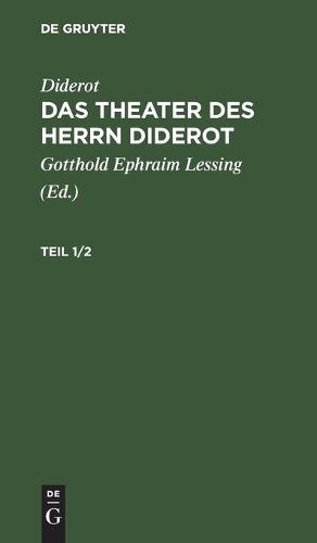 Diderot: Das Theater Des Herrn Diderot. Teil 1/2