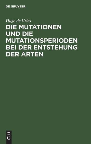 Die Mutationen Und Die Mutationsperioden Bei Der Entstehung Der Arten