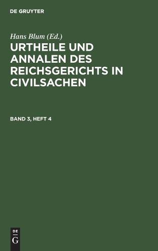 Urtheile Und Annalen Des Reichsgerichts in Civilsachen. Band 3, Heft 4