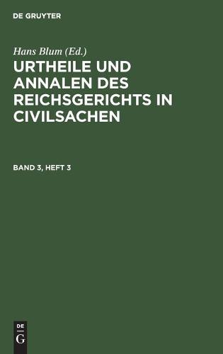 Urtheile Und Annalen Des Reichsgerichts in Civilsachen. Band 3, Heft 3
