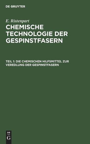 Die Chemischen Hilfsmittel Zur Veredlung Der Gespinstfasern