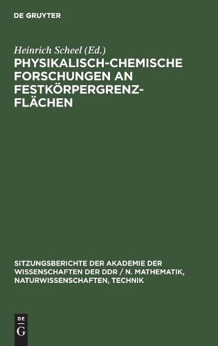 Physikalisch-Chemische Forschungen an Festkörpergrenzflächen