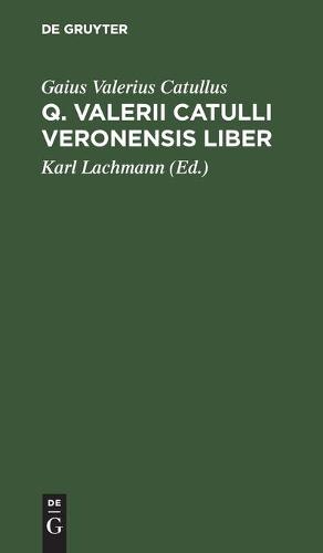 Q. Valerii Catulli Veronensis Liber