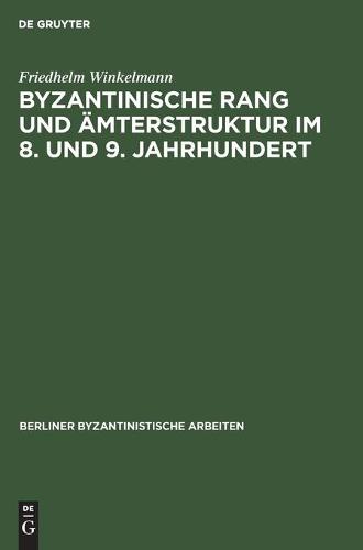 Byzantinische Rang Und Ämterstruktur Im 8. Und 9. Jahrhundert