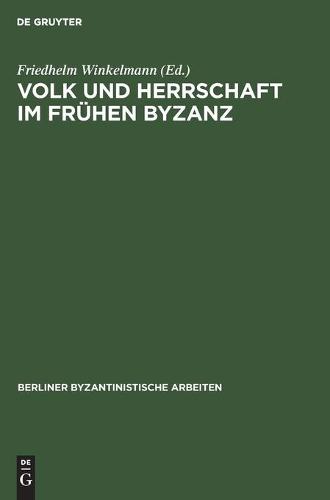 Volk Und Herrschaft Im Frühen Byzanz
