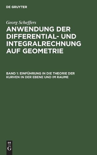Einführung in Die Theorie Der Kurven in Der Ebene Und Im Raume