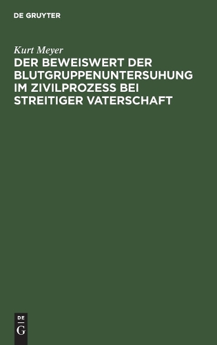 Der Beweiswert Der Blutgruppenuntersuhung Im Zivilprozeß Bei Streitiger Vaterschaft