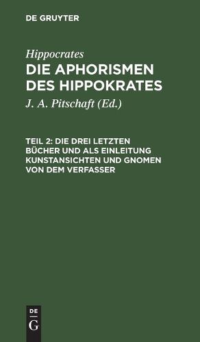 Die Drei Letzten Bücher Und ALS Einleitung Kunstansichten Und Gnomen Von Dem Verfasser