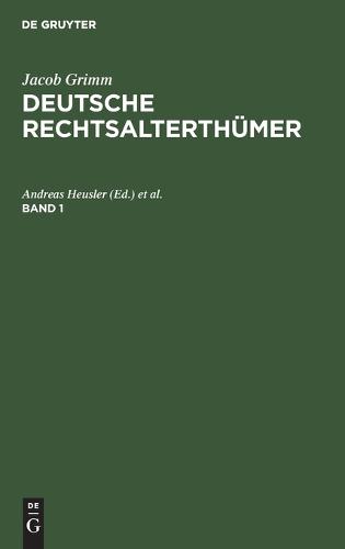Jacob Grimm: Deutsche Rechtsalterthümer. Band 1