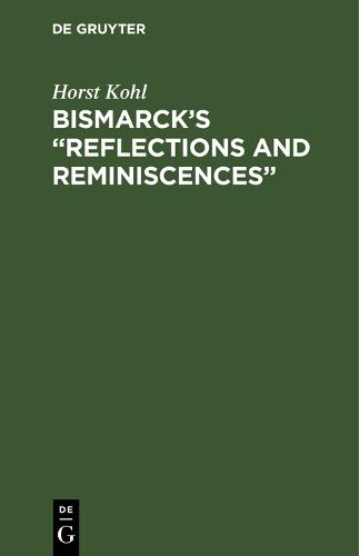 Bismarck’s “Reflections and Reminiscences”
