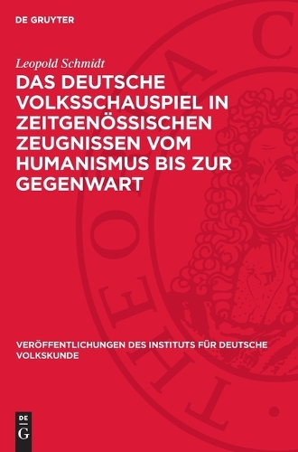 Das Deutsche Volksschauspiel in Zeitgenössischen Zeugnissen Vom Humanismus Bis Zur Gegenwart