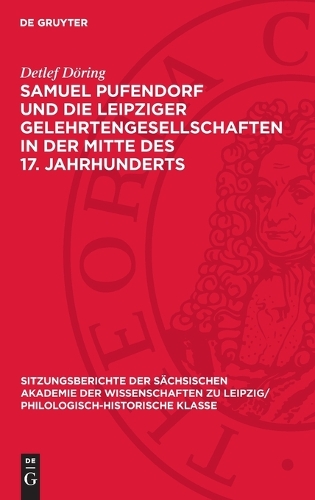 Samuel Pufendorf Und Die Leipziger Gelehrtengesellschaften in Der Mitte Des 17. Jahrhunderts