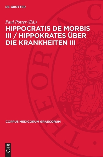 Hippocratis de Morbis III / Hippokrates Über Die Krankheiten III