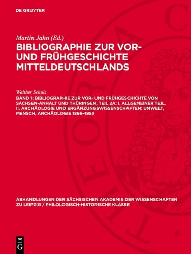 Bibliographie Zur Vor- Und Frühgeschichte Von Sachsen-Anhalt Und Thüringen, Teil 2a: I. Allgemeiner Teil. II. Archäologie Und Ergänzungswissenschaften: Umwelt, Mensch, Archäologie 1866-1953