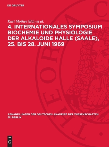 4. Internationales Symposium Biochemie Und Physiologie Der Alkaloide Halle (Saale), 25. Bis 28. Juni 1969